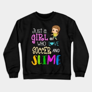 Just A Girl Who Loves Soccer And Slime Crewneck Sweatshirt